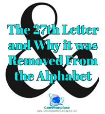 The term per se was used to denote letters that also doubled as . The 27th Letter And Why It Was Removed From The Alphabet Commonplace Fun Facts