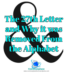 It originated as a ligature of the . The 27th Letter And Why It Was Removed From The Alphabet Commonplace Fun Facts