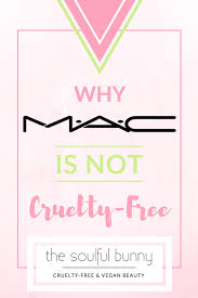 Find Out Why Mac Cosmetics Is Not Cruelty Free The Soulful Bunny Thesoulfulbunny Mac Maccosmetics Crueltyfree Mac Cosmetics Vegan Beauty Cruelty Free