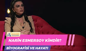 Narin Esmersoy Kimdir? Tüm Hayatı!