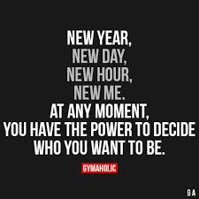New Year New Day New Hour New Me Inspirational Quotes Quotes Gym Quote
