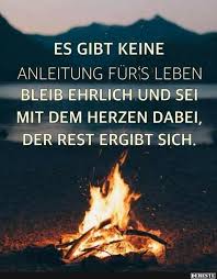 Bleib Ehrlich Und Sei Mit Dem Herzen Dabei Spruche Tiefsinnige Spruche Weisheiten
