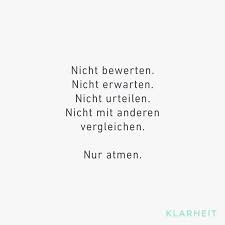 Hey Nimm Dir Mal Kurz Einen Moment Zeit Um Einfach Nur Zu Atmen Und Bei Dir Zu Sein Ohne Bewertungen Denken Zitate Spruche Zitate Inspirierende Spruche