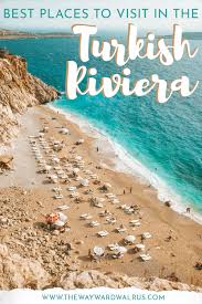 Traveling The Turkish Riviera Turquoise Coast Itinerary Turkey Travel Guide Cool Places To Visit Best Places To Travel
