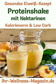 Proteinshake Mit Nektarinen Eiweissshake Rezept Zum Abnehmen In 2020 Eiweissshake Rezept Eiweiss Diat Rezepte Rezepte