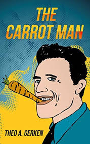 The Carrot Man by Theo A. Gerken