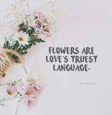 Welcome to these flowers quotes from my large collection of love quotes and sayings. Flowers Quotes Love Art Journals 35 Ideas Flower Quotes Love Flower Quotes Inspirational Beautiful Flower Quotes