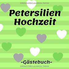 Petersilien Hochzeit Gastebuch Erinnerungsbuch Zum Eintragen Der Gluckwunsche Zu 12 5 Jahren Ehe 110 Seiten German Edition Fur Feiern Erinnerungen Gastebucher 9781078350464 Amazon Com Books