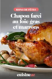 Chapon Farci Au Foie Gras Et Marrons Recette Chapon Farci Au Foie Gras Foie Gras Recette