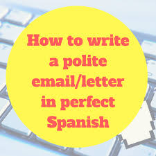 Greetings in a spanish letter. How To Write A Polite Email Or Letter In Perfect Spanish Viva Language Services