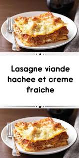 Lasagne Viande Hachee Et Creme Fraiche Lasagne Viande Hachee Lasagnes Recette Avec Viande Hachee