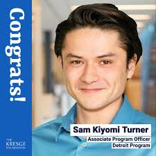 We're pleased to announce that Sam Kiyomi Turner has joined the Detroit  Program as an associate program officer. "Sam will work extensively with  the cohort of racial justice grantees announced last year