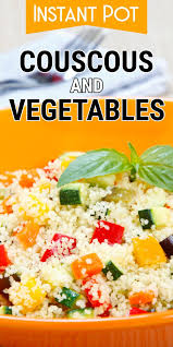 Instant Pot Couscous And Vegetable Pressure Cooker Couscous Homemade Couscous Easy Morocca Vegetable Couscous Vegetable Couscous Recipes Couscous Recipes