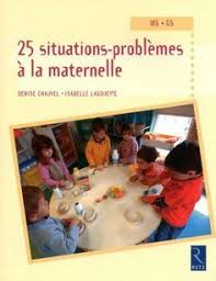 25 Situations Problemes A La Maternelle Ms Gs Ouvrage Papier Maternelle En Maths La Resolution De Problemes Mathematiques