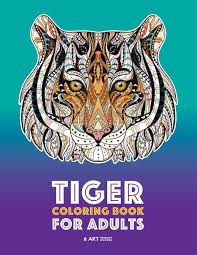 Maybe you would like to learn more about one of these? Amazon Com Tiger Coloring Book For Adults Stress Free Designs For Relaxation Detailed Tiger Pages Art Therapy Meditation Practice Advanced Designs For Men Women Teens Older Kids 9781641260237 Art Therapy Coloring Books