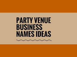 372 Best Party Venue Business Names Ideas Small Business Party Venues Business Names Party Names