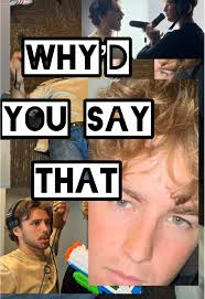 Why Did You Say That Podcast