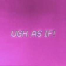 Find gifs with the latest and newest hashtags! Ugh As If Discovered By ðšð¥ð¥ð¢ðž On We Heart It