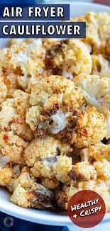 Air Fryer Cauliflower Recipe Ultra Crispy Evolving Table Recipe In 2021 Recipes Amazing Vegetarian Recipes Meat Recipes For Dinner