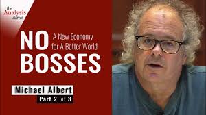 A three-part interview of Michael Albert