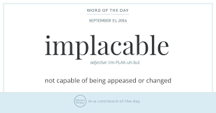 Word Of The Day Implacable Uncommon Words Words Quotes Pretty Words