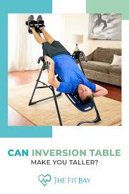 We Will Answer This Question Immediately Yes An Inversion Table Can Make You Taller While The Results With He In 2020 Inversion Table Inversions How To Grow Taller