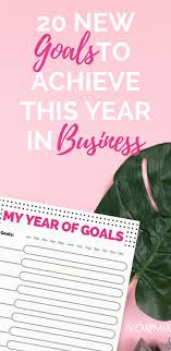 20 New Goals To Achieve This Year In Business For Bloggers Business Blog Business Small Business Tips