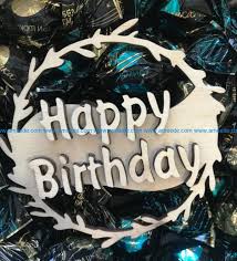 Derek wilmot from boston, ma was in our crowd this morning and made the following twitvid to wish his wife, keri, a happy birthday! Happy Birthday Topper File Cdr And Dxf Free Vector Download For Laser Cut Download Vector