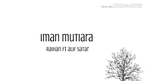 Salah satu lagu populernya berjudul iman mutiara. Download Alif Sattar Ft Raihan Iman Mutiara Mp4 Mp3 3gp Mp4 Mp3 Daily Movies Hub