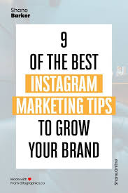 9 Of The Best Instagram Marketing Tips To Grow Your Brand Shane Barker In 2020 Instagram Marketing Tips Instagram Business Marketing Instagram Business Account