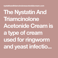 The Nystatin And Triamcinolone Acetonide Cream Is A Type Of Cream Used For Ringworm And Yeast Infections This Is An Antibiotic Ringworm Yeast Infection Yeast
