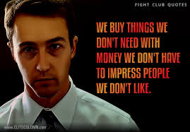I usually ask to wait a week before i buy an item. Fight Club Famous Quotes Visitquotes