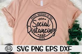 Filter results by license, style or category. Proud Member Of The Social Distancing Club Svg Png Eps Dxf 568624 Cut Files Design Bundles