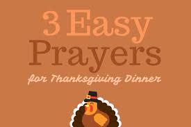 Your best bet is to let them write their own. 3 Easy Prayers For Thanksgiving Dinner Busted Halo