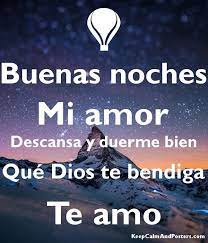 Buenas Noches Mi Amor Descansa Y Duerme Bien Que Dios Te Bendiga Te Amo Keep Calm And Poster In 2021 Romantic Quotes For Him Love Phrases Good Morning Quotes For Him