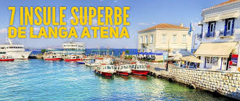 Grecia este una din cele mai indragite destinatii de vacanta pentru romani. 7 Superbe Insule Grecesti De Langa Atena