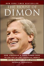 The House of Dimon: How JPMorgan's Jamie Dimon Rose to the Top of the  Financial World
