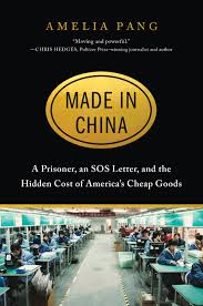 Check spelling or type a new query. Made In China A Prisoner An Sos Letter And The Hidden Cost Of America S Cheap Goods By Amelia Pang