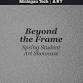Beyond the Frame: Spring Student Art Showcase  event image