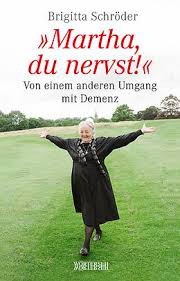 Quot Martha Du Nervst Quot Ist Ein Buch Das Auf Verschiedensten Ebenen Fasziniert Da Ist Zum Einen Die Biografie Der Querdenke Bucher Demenz Zitate Demenz
