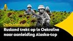 Video Rusland trekt verder in Oekraïne in aanloop naar Alaska-top ... - YouTube