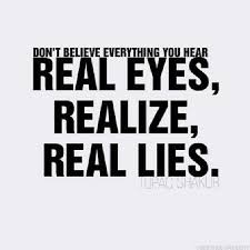 Real Eyes Realize Real Lies Don T Believe Everything You Flickr
