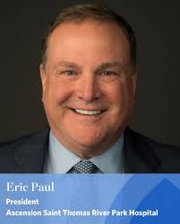Eric Paul has been named president of Ascension Saint Thomas River Park  Hospital. Eric is a mission-driven leader who understands the importance of  delivering compassionate, community-centered care…