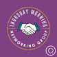 Networking: Thursday Morning Group