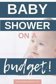 Hosting A Baby Shower On A Budget Budgeting Baby Shower Fun Holding Baby