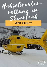 Hubschrauberrettung Im Skiurlaub Wer Zahlt Hubschrauber Skiurlaub Skier