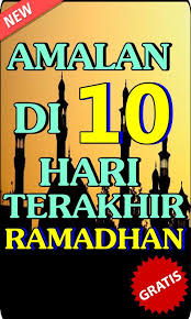 10 hari terakhir bulan ramadhan amatlah disukai oleh nabi muhammad saw. Amalan Dan Niat Doa Di 10 Hari Terakhir Ramadhan For Android Apk Download