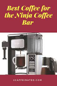 How To Find The Best Coffee For The Ninja Coffee Bar An Expert Look 2caffeinated Ninja Coffee Bar Ninja Coffee Coffee Bar