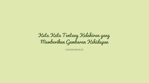 11 bulan banyak keluhan, 11 bulan banyak kebohongan, 1 bulan banyak kebencian, mari kita jangan merasa diri yang lebih tinggi, mohon maaf lahir dan batin. 10 Kata Kata Tentang Kelahiran Yang Memberikan Gambaran Kehidupan Goodminds Id