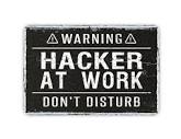 Funny Hacker Sign, Warning Hacker at Work Distressed Metal Wall ...